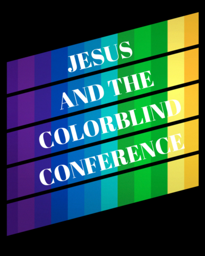Jesus and the Colorblind Conference