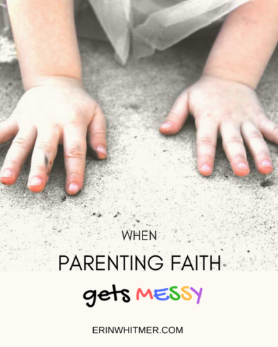 When Parenting Faith Gets Messy