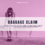 Baggage Claim: How Does God Use Our Failure?