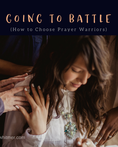 Going to Battle: How to Choose Prayer Warriors