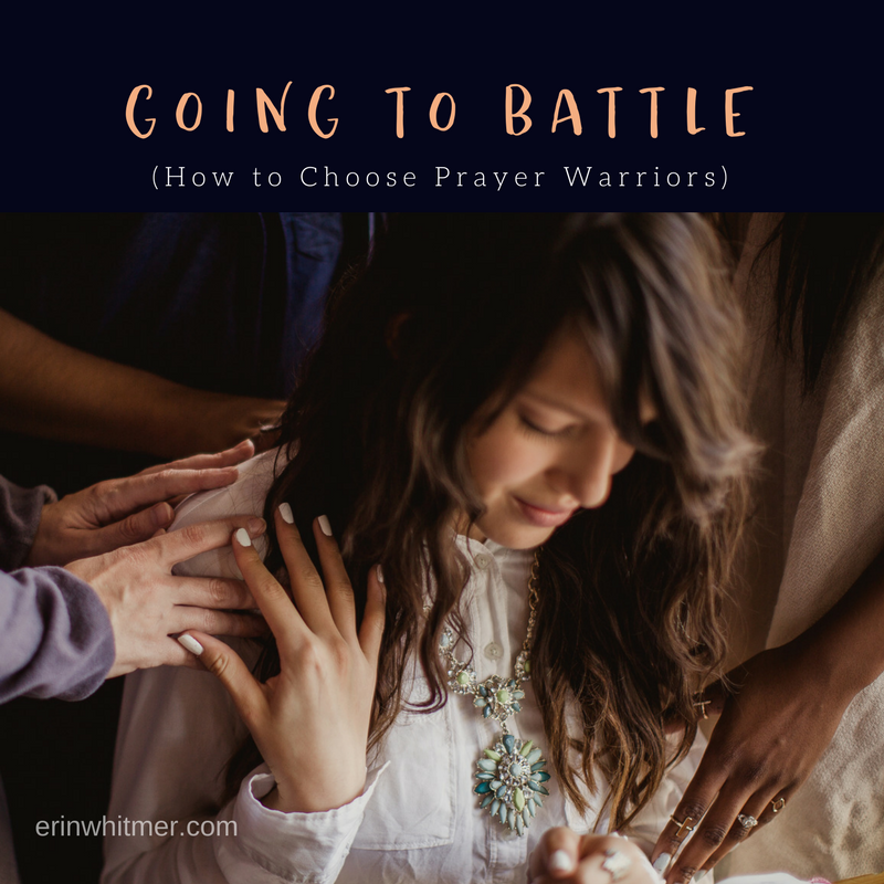 going-to-battle-how-to-choose-prayer-warriors-erin-whitmer