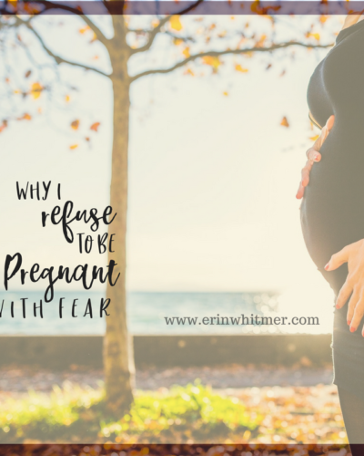 Why I Refuse to be Pregnant with Fear